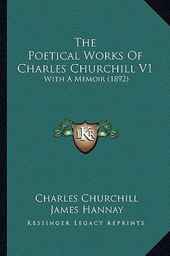 portada the poetical works of charles churchill v1 the poetical works of charles churchill v1: with a memoir (1892) with a memoir (1892) (en Inglés)