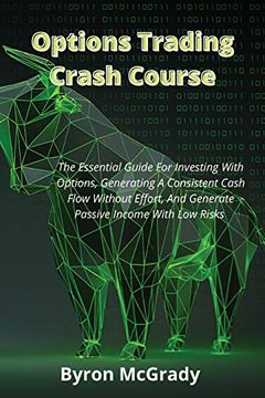 portada Options Trading Crash Course: The Essential Guide for Investing With Options, Generating a Consistent Cash Flow Without Effort, and Generate Passive Income With low Risks (en Inglés)