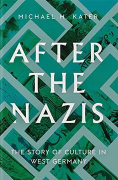 portada After the Nazis: The Story of Culture in West Germany (en Inglés)