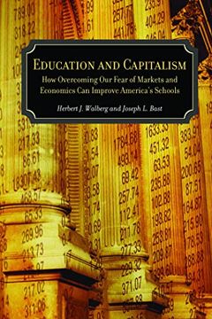 portada Education and Capitalism: How Overcoming our Fear of Markets and Economics can Improve (Hoover Institution Press Publication) (en Inglés)