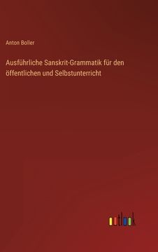 portada Ausführliche Sanskrit-Grammatik für den öffentlichen und Selbstunterricht (en Alemán)