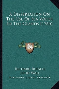 portada a dissertation on the use of sea water in the glands (1760) (en Inglés)