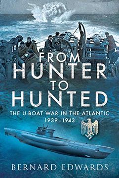portada From Hunter to Hunted: The U-Boat in the Atlantic, 1939-1943 (en Inglés)