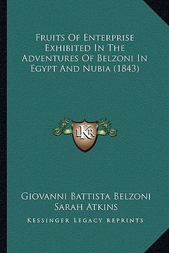 portada fruits of enterprise exhibited in the adventures of belzoni in egypt and nubia (1843)