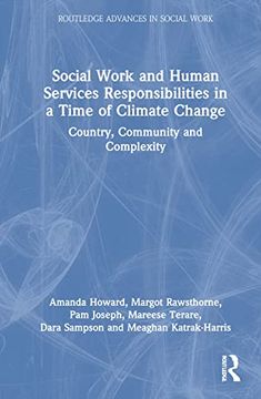 portada Social Work and Human Services Responsibilities in a Time of Climate Change: Country, Community and Complexity (Routledge Advances in Social Work) (en Inglés)