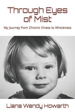 portada Through Eyes of Mist: My Journey from Chronic Illness to Wholeness (en Inglés)