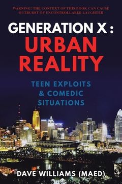 portada Generation X: Urban Reality: Teen Exploits & Comedic Situations (in English)