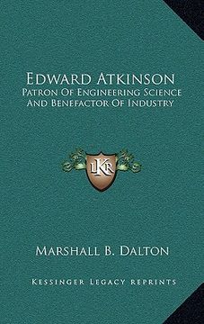 portada edward atkinson: patron of engineering science and benefactor of industry (en Inglés)