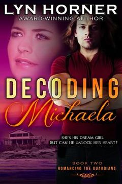 portada Decoding Michaela: Romancing the Guardians, Book Two (en Inglés)