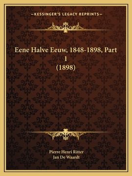 portada Eene Halve Eeuw, 1848-1898, Part 1 (1898)