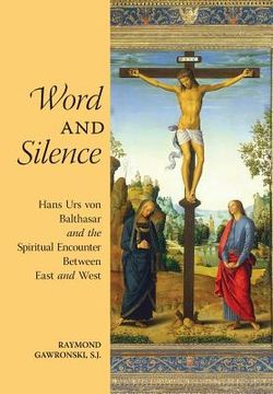 portada Word and Silence: Hans Urs von Balthasar and the Spiritual Encounter Between East and West (in English)
