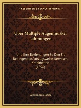 portada Uber Multiple Augenmuskel Lahmungen: Und Ihre Beziehungen Zu Den Sie Bedingenden, Vorzugsweise Nervosen, Krankheiten (1896) (en Alemán)