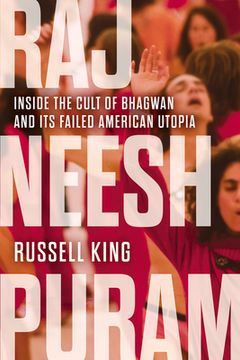 portada Rajneeshpuram: Inside the Cult of Bhagwan and its Failed American Utopia (en Inglés)