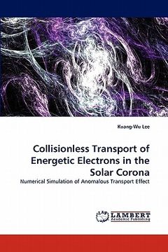 portada collisionless transport of energetic electrons in the solar corona (en Inglés)