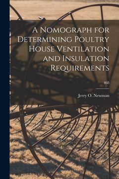 portada A Nomograph for Determining Poultry House Ventilation and Insulation Requirements; 468