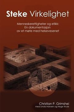 portada Steke Virkelighet - Menneskerettigheter og etikk: En dokumentasjon av et møte med helsevesenet (en Noruego)