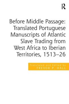 portada Before Middle Passage: Translated Portuguese Manuscripts of Atlantic Slave Trading from West Africa to Iberian Territories, 1513-26 (in English)