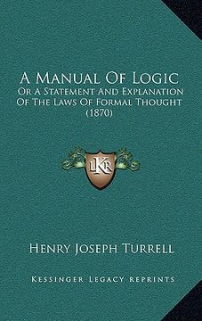 portada a manual of logic: or a statement and explanation of the laws of formal thought (1870) (in English)