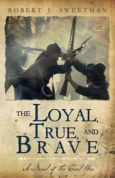 portada The Loyal, True and Brave: A Novel of the Civil war (in English)