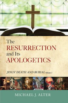 portada The Resurrection and Its Apologetics: Jesus' Death and Burial, Volume One (en Inglés)