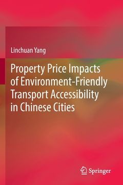 portada Property Price Impacts of Environment-Friendly Transport Accessibility in Chinese Cities (in English)