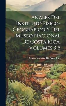 portada Anales del Instituto Físico-Geografico y del Museo Nacional de Costa Rica, Volumes 3-5