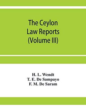 portada The Ceylon law Reports: Being Reports of Cases Decided by the Supreme Court of Ceylon (Volume Iii) (in English)