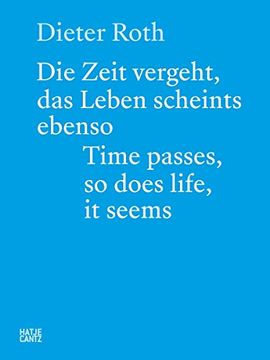 portada Dieter Roth (Bilingual Edition): Die Zeit Vergeht, das Leben Scheints Ebenso. Time Passes, so Does Life, it Seems. (en Inglés)