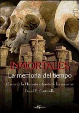 portada Inmortales: La Memoria del Tiempo. Claves de la Historia a Traves de las Momias (in Spanish)