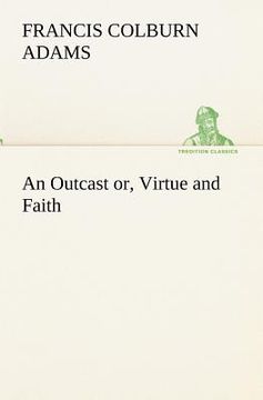 portada an outcast or, virtue and faith