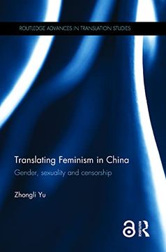 portada Translating Feminism in China: Gender, Sexuality and Censorship (Routledge Advances in Translation and Interpreting Studies)