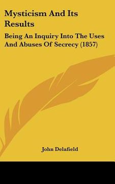 portada mysticism and its results: being an inquiry into the uses and abuses of secrecy (1857)