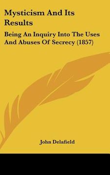 portada mysticism and its results: being an inquiry into the uses and abuses of secrecy (1857) (in English)