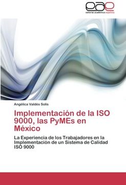 portada Implementación de la ISO 9000, las PyMEs en México: La Experiencia de los Trabajadores en la Implementación de un Sistema de Calidad ISO 9000