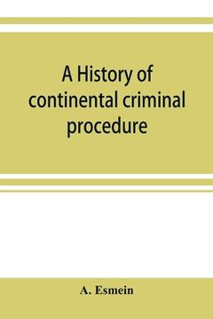 portada A history of continental criminal procedure, with special reference to France (en Inglés)