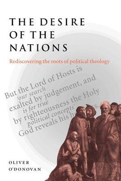 portada The Desire of the Nations Paperback: Rediscovering the Roots of Political Theology (en Inglés)