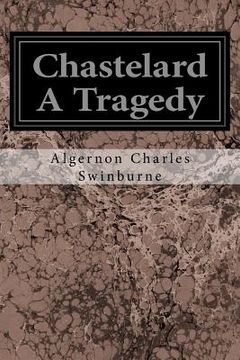 portada Chastelard A Tragedy (en Inglés)