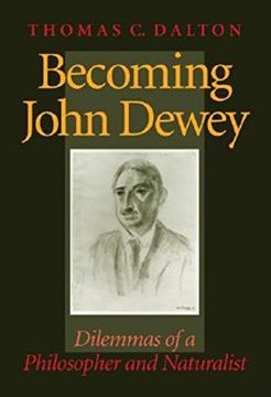 portada Becoming John Dewey: Dilemmas of a Philosopher and Naturalist (in English)