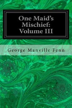 portada One Maid's Mischief: Volume III (in English)