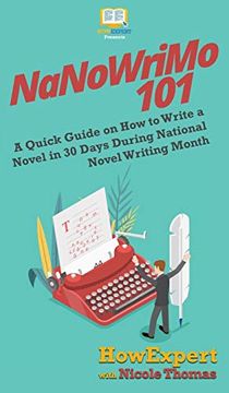 portada Nanowrimo 101: A Quick Guide on how to Write a Novel in 30 Days During National Novel Writing Month (en Inglés)