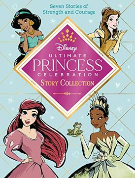 portada Ultimate Princess Celebration Story Collection: Includes Seven Stories of Strength and Courage! (Disney Princess) (en Inglés)