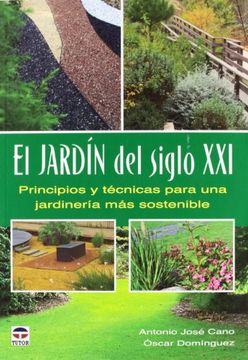 portada El Jardín del Siglo Xxi: Principios y Técnicas Para una Jardinería más Sostenible (in Spanish)