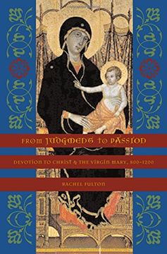 portada From Judgment to Passion: Devotion to Christ and the Virgin Mary, 800–1200 (in English)