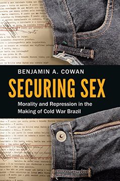 portada Securing Sex: Morality and Repression in the Making of Cold War Brazil