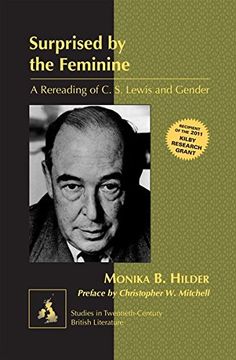 portada Surprised by the Feminine: A Rereading of C. S. Lewis and Gender- Preface by Christopher W. Mitchell (Studies in Twentieth-Century British Literature)