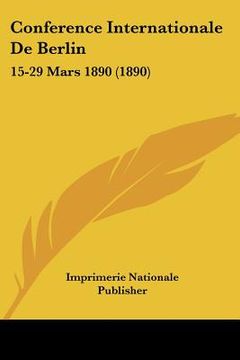 portada Conference Internationale De Berlin: 15-29 Mars 1890 (1890) (en Francés)