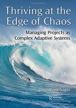 portada Thriving at the Edge of Chaos: Managing Projects as Complex Adaptive Systems (en Inglés)