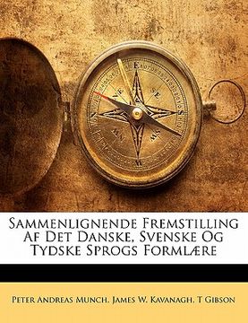 portada Sammenlignende Fremstilling AF Det Danske, Svenske Og Tydske Sprogs Formlaere (en Noruego)