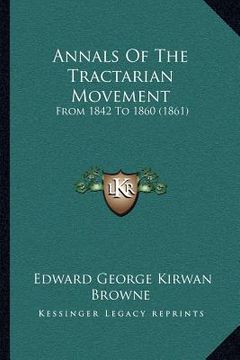 portada annals of the tractarian movement: from 1842 to 1860 (1861) (en Inglés)