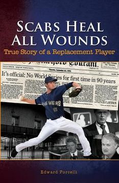 portada Scabs Heal All Wounds: True Story of a Replacement Player (in English)